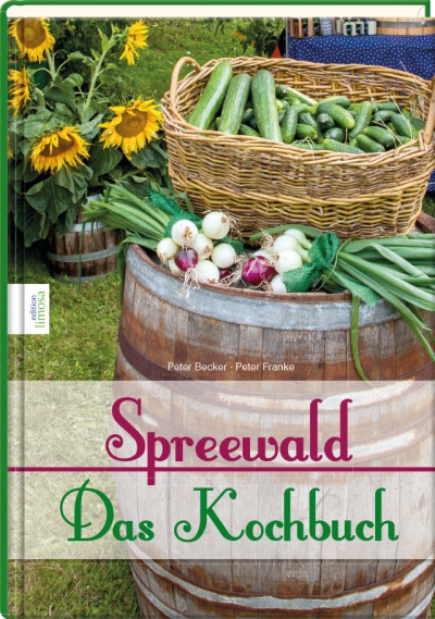 Spreewald Das Kochbuch